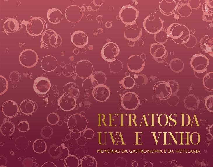 Retratos da Uva e Vinho - Memórias da Gastronomia e da Hotelaria